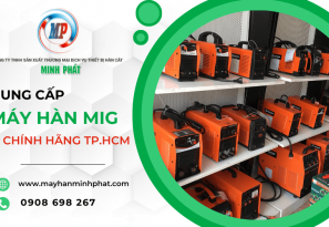 Địa chỉ cung cấp máy hàn MIG chính hãng, giá tốt tại TPHCM